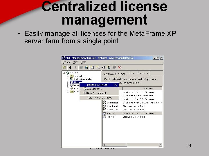 Centralized license management • Easily manage all licenses for the Meta. Frame XP server