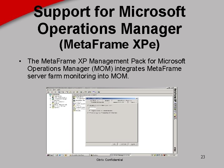 Support for Microsoft Operations Manager (Meta. Frame XPe) • The Meta. Frame XP Management