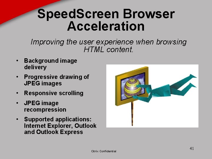 Speed. Screen Browser Acceleration Improving the user experience when browsing HTML content. • Background