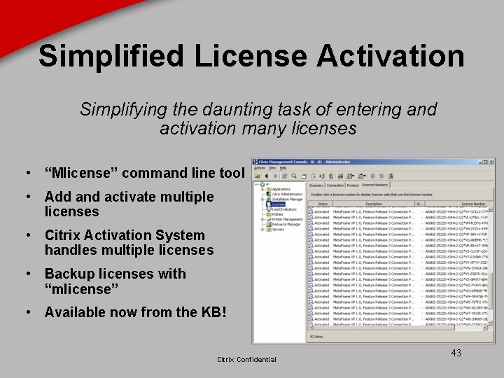 Simplified License Activation Simplifying the daunting task of entering and activation many licenses •