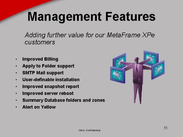 Management Features Adding further value for our Meta. Frame XPe customers • • Improved