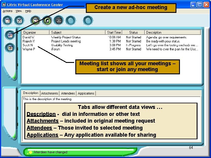 Create a new ad-hoc meeting Meeting list shows all your meetings – start or