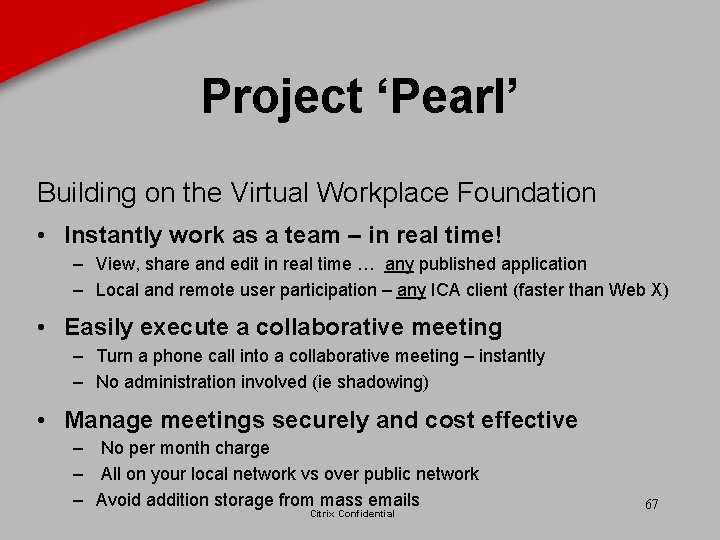 Project ‘Pearl’ Building on the Virtual Workplace Foundation • Instantly work as a team