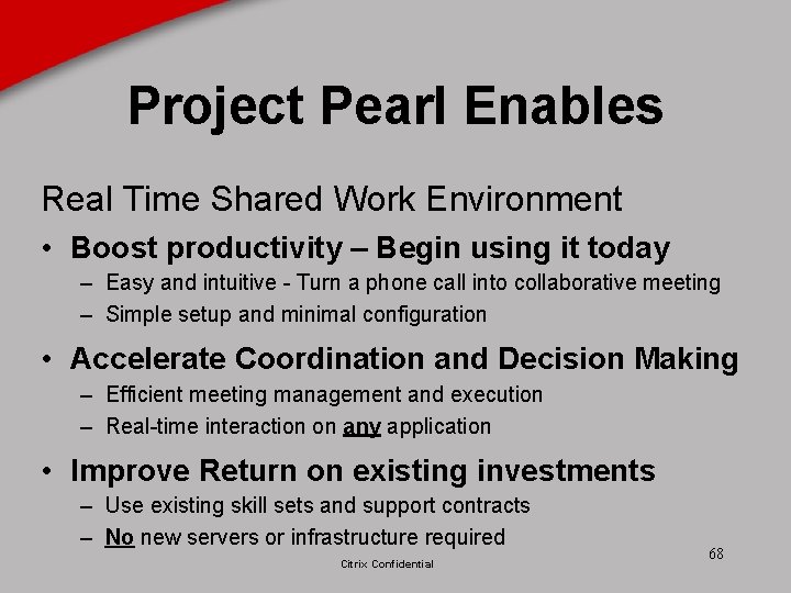 Project Pearl Enables Real Time Shared Work Environment • Boost productivity – Begin using