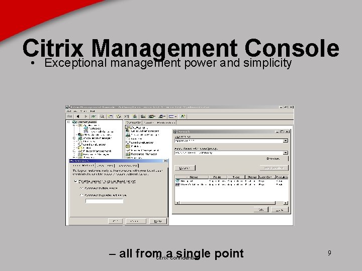 Citrix Management Console • Exceptional management power and simplicity – all from a single