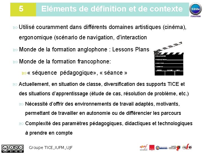 5 Eléments de définition et de contexte Scénario pédagogique : question de Utilisé couramment