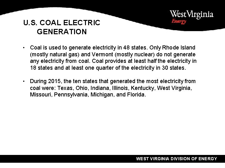 U. S. COAL ELECTRIC GENERATION • Coal is used to generate electricity in 48