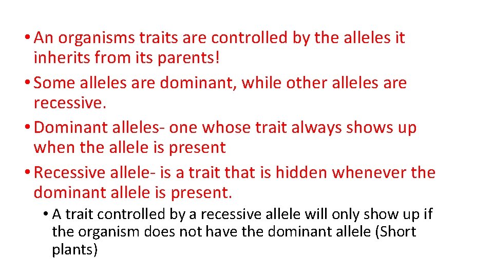  • An organisms traits are controlled by the alleles it inherits from its