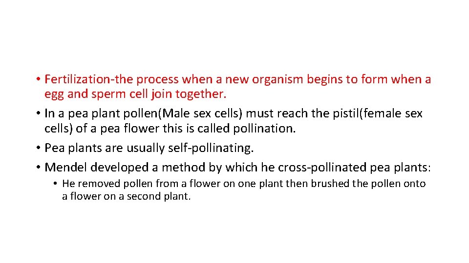  • Fertilization-the process when a new organism begins to form when a egg