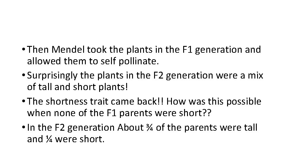  • Then Mendel took the plants in the F 1 generation and allowed