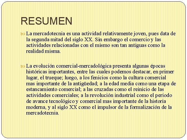 RESUMEN La mercadotecnia es una actividad relativamente joven, pues data de la segunda mitad