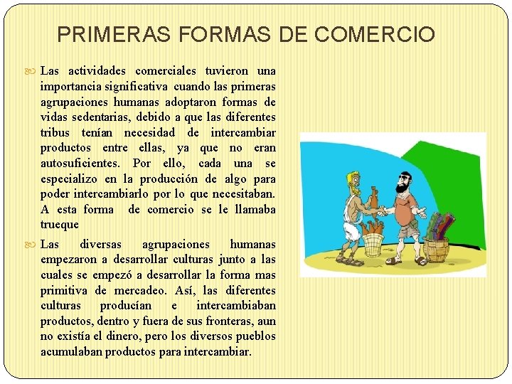 PRIMERAS FORMAS DE COMERCIO Las actividades comerciales tuvieron una importancia significativa cuando las primeras