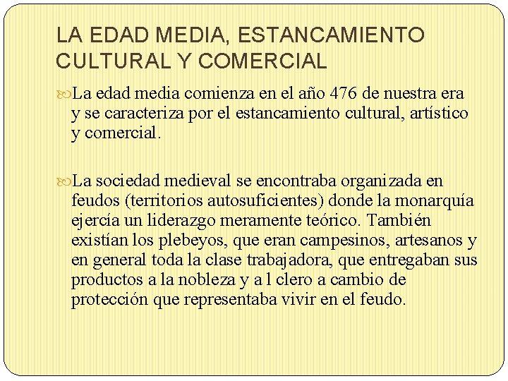 LA EDAD MEDIA, ESTANCAMIENTO CULTURAL Y COMERCIAL La edad media comienza en el año