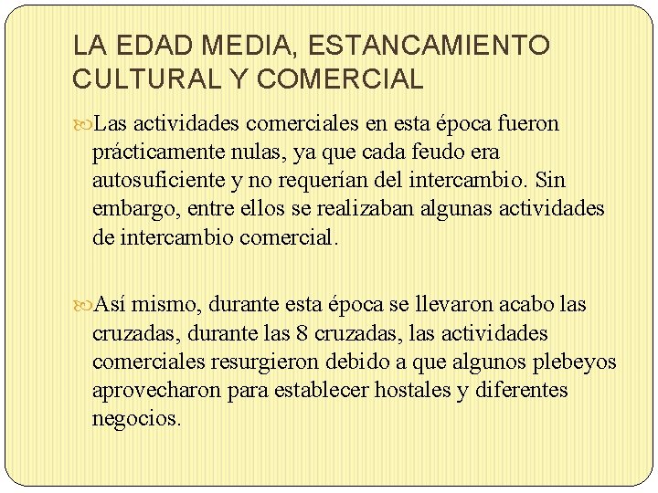 LA EDAD MEDIA, ESTANCAMIENTO CULTURAL Y COMERCIAL Las actividades comerciales en esta época fueron