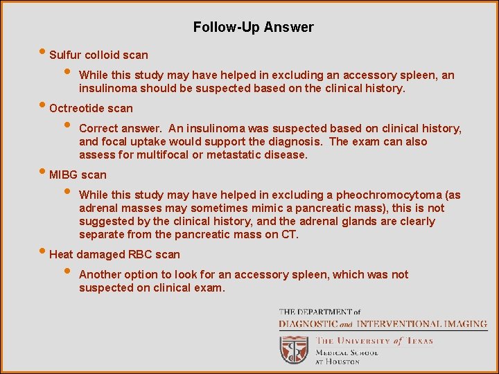 Follow-Up Answer • Sulfur colloid scan • While this study may have helped in