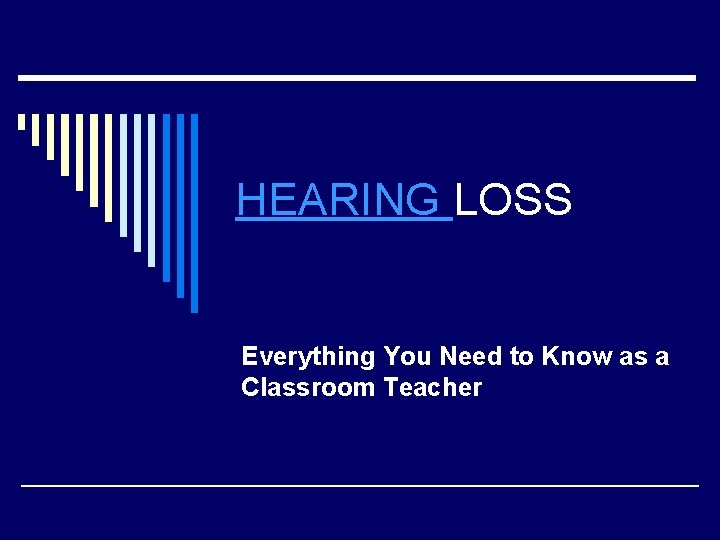 HEARING LOSS Everything You Need to Know as a Classroom Teacher 