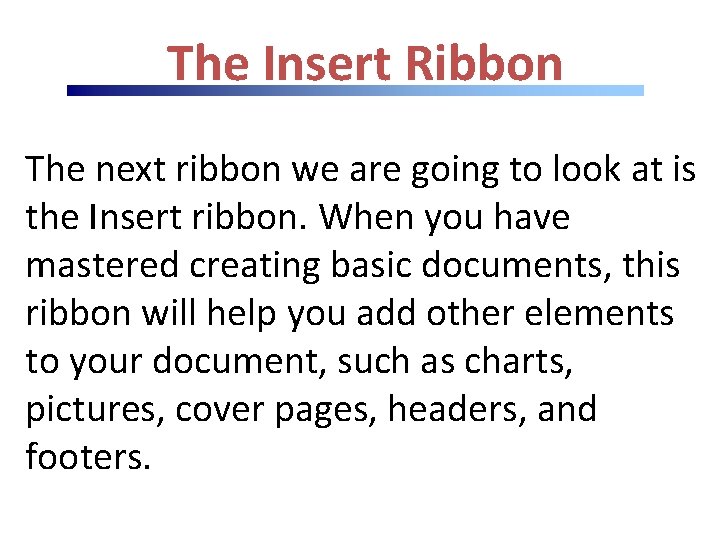 The Insert Ribbon The next ribbon we are going to look at is the