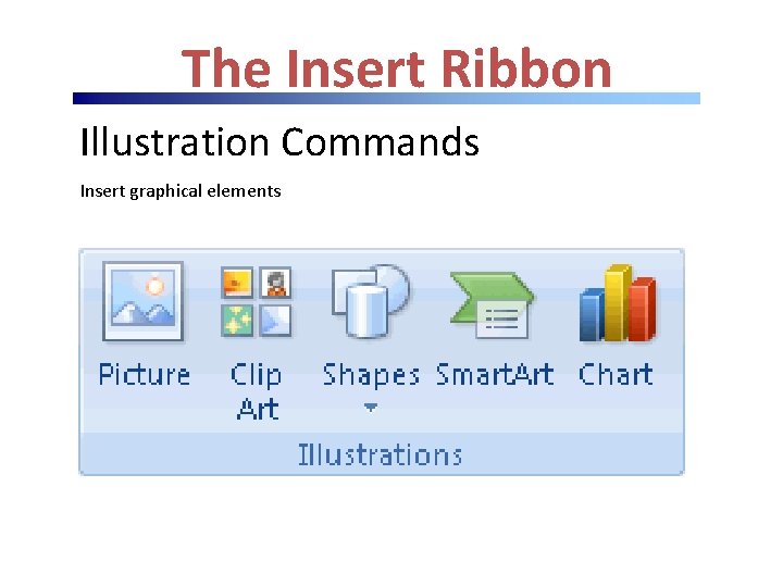 The Insert Ribbon Illustration Commands Insert graphical elements The Insert Ribbon Illustration Commands Insert graphical elements