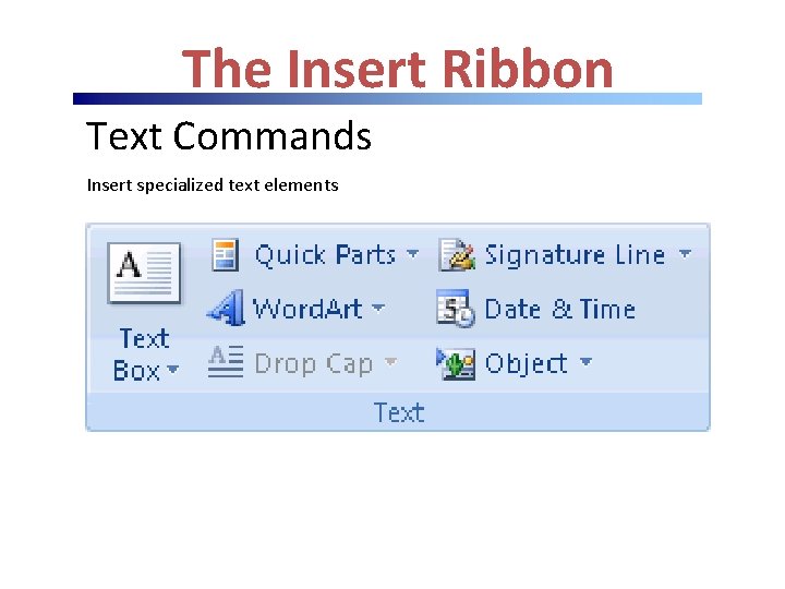 The Insert Ribbon Text Commands Insert specialized text elements 