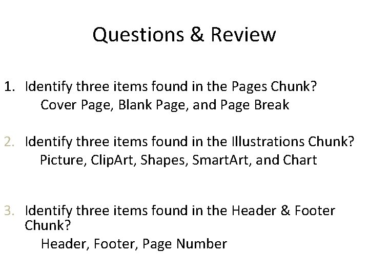 Questions & Review 1. Identify three items found in the Pages Chunk? Cover Page,