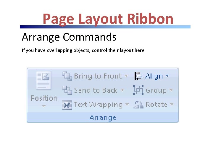 Page Layout Ribbon Arrange Commands If you have overlapping objects, control their layout here