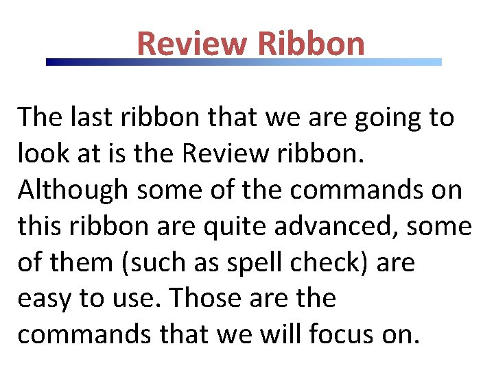 Review Ribbon The last ribbon that we are going to look at is the