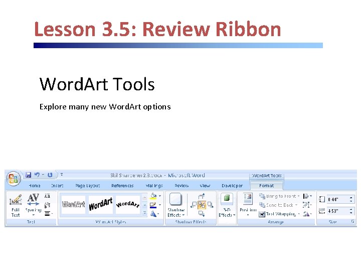 Lesson 3. 5: Review Ribbon Word. Art Tools Explore many new Word. Art options Lesson 3. 5: Review Ribbon Word. Art Tools Explore many new Word. Art options