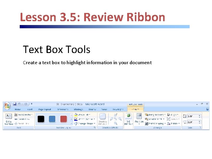 Lesson 3. 5: Review Ribbon Text Box Tools Create a text box to highlight Lesson 3. 5: Review Ribbon Text Box Tools Create a text box to highlight