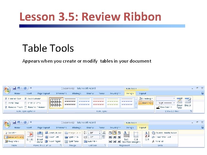 Lesson 3. 5: Review Ribbon Table Tools Appears when you create or modify tables