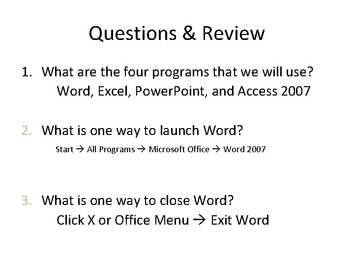 Questions & Review 1. What are the four programs that we will use? Word,