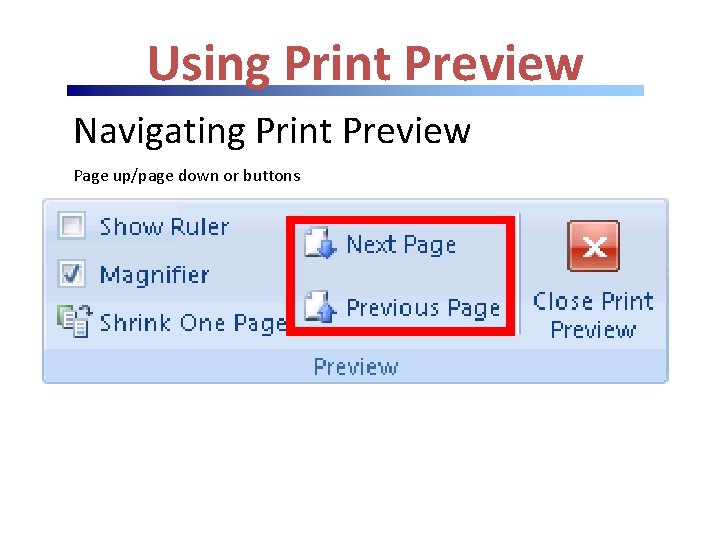 Using Print Preview Navigating Print Preview Page up/page down or buttons Using Print Preview Navigating Print Preview Page up/page down or buttons