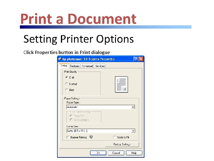 Print a Document Setting Printer Options Click Properties button in Print dialogue 