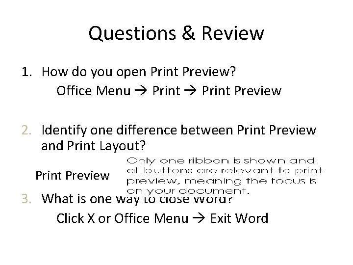 Questions & Review 1. How do you open Print Preview? Office Menu Print Preview