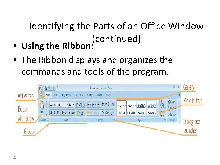 Identifying the Parts of an Office Window (continued) • Using the Ribbon: • The