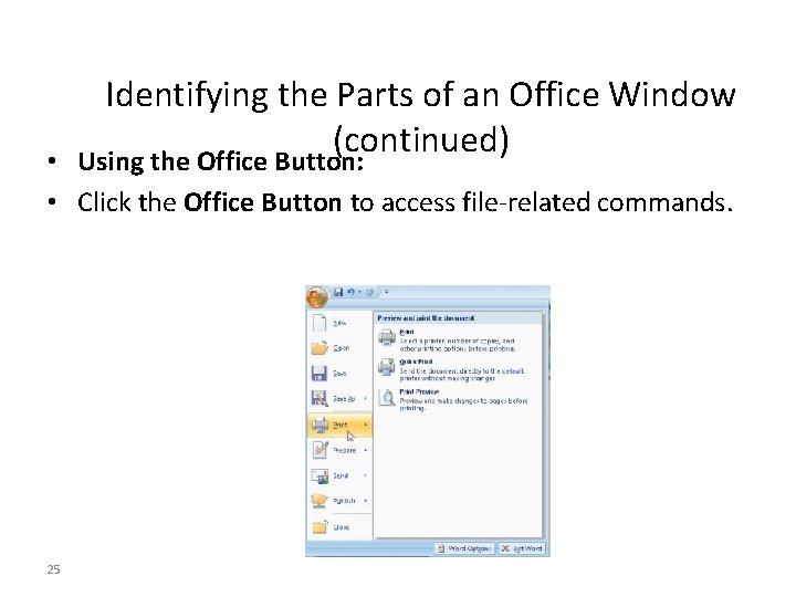 Identifying the Parts of an Office Window (continued) • Using the Office Button: • Identifying the Parts of an Office Window (continued) • Using the Office Button: •