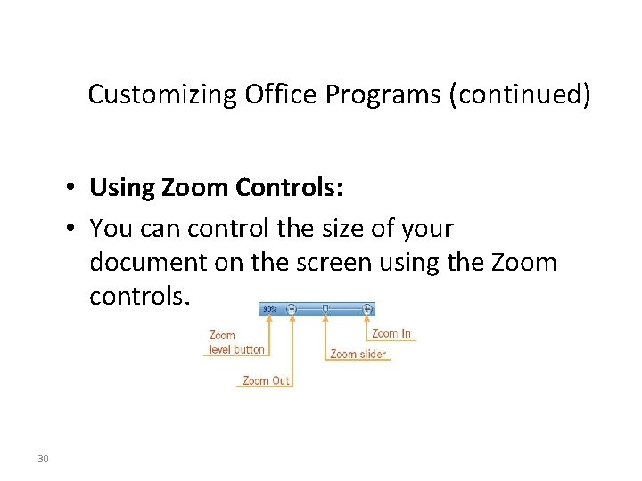 Customizing Office Programs (continued) • Using Zoom Controls: • You can control the size