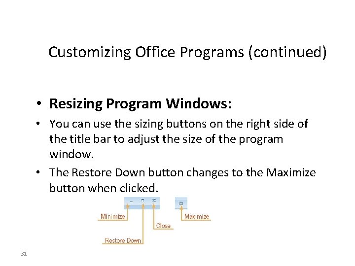 Customizing Office Programs (continued) • Resizing Program Windows: • You can use the sizing Customizing Office Programs (continued) • Resizing Program Windows: • You can use the sizing