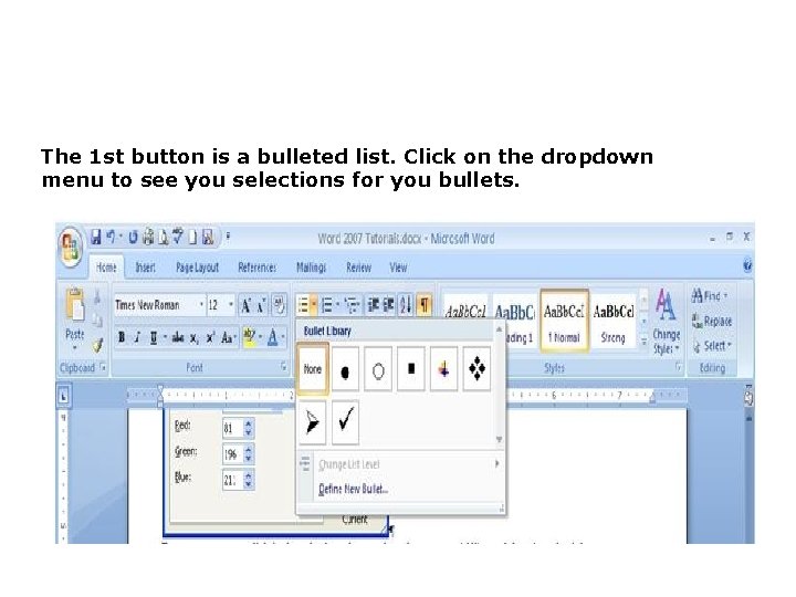 The 1 st button is a bulleted list. Click on the dropdown menu to