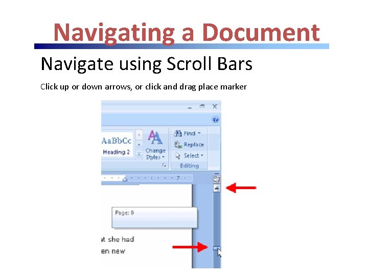 Navigating a Document Navigate using Scroll Bars Click up or down arrows, or click