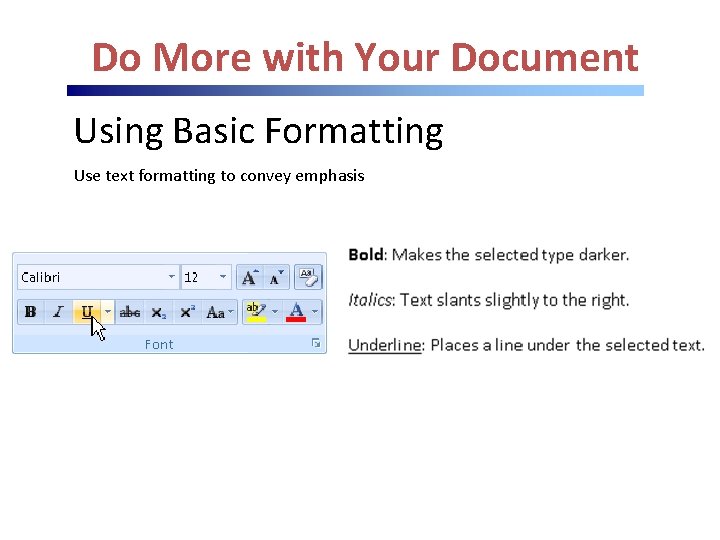 Do More with Your Document Using Basic Formatting Use text formatting to convey emphasis