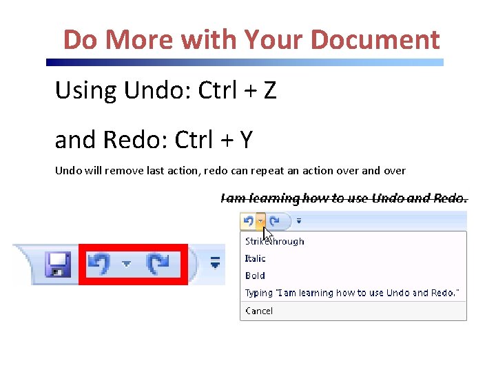 Do More with Your Document Using Undo: Ctrl + Z and Redo: Ctrl +