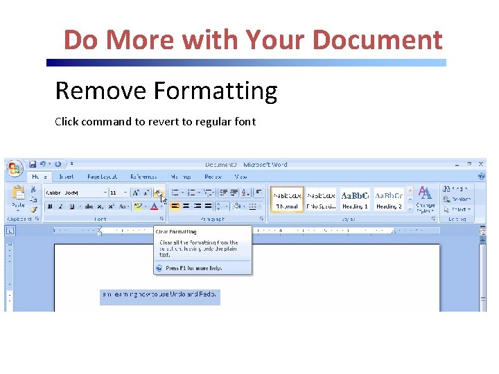 Do More with Your Document Remove Formatting Click command to revert to regular font