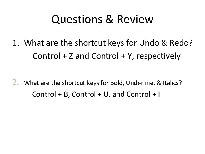 Questions & Review 1. What are the shortcut keys for Undo & Redo? Control