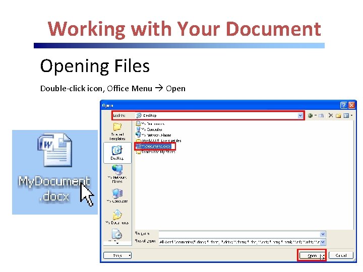 Working with Your Document Opening Files Double-click icon, Office Menu Open 