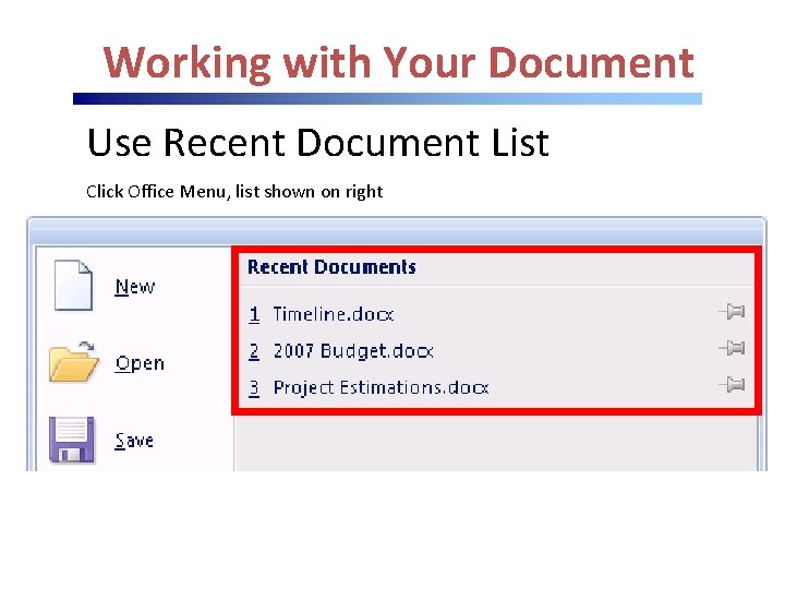 Working with Your Document Use Recent Document List Click Office Menu, list shown on