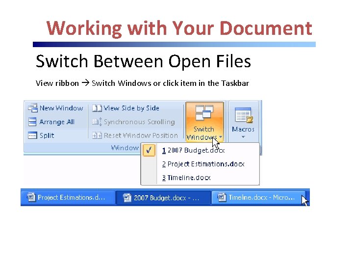 Working with Your Document Switch Between Open Files View ribbon Switch Windows or click