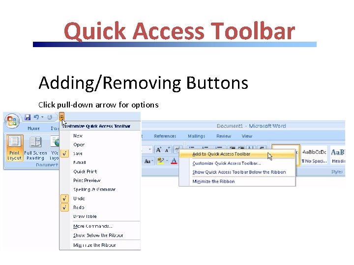 Quick Access Toolbar Adding/Removing Buttons Click pull-down arrow for options 