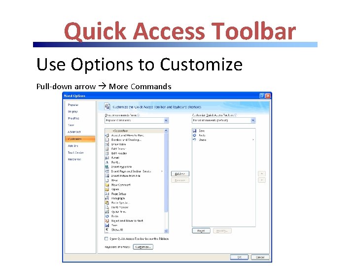 Quick Access Toolbar Use Options to Customize Pull-down arrow More Commands 