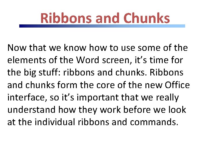 Ribbons and Chunks Now that we know how to use some of the elements Ribbons and Chunks Now that we know how to use some of the elements