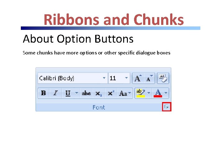 Ribbons and Chunks About Option Buttons Some chunks have more options or other specific Ribbons and Chunks About Option Buttons Some chunks have more options or other specific